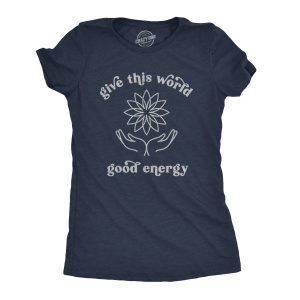Womens Give The World Good Energy Tshirt Cute Positivitey Novelty Graphic Tee 1
