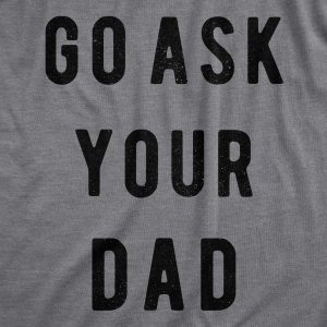 Womens Go Ask Your Dad T Shirt Funny Mothers Day Gift Ideas Sarcastic Tee 1 Womens Go Ask Your Dad T Shirt Funny Mothers Day Gift Ideas Sarcastic Tee 2