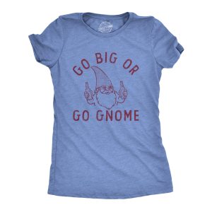 Womens Go Big Or Go Gnome T Shirt Funny Sarcastic Partying Gnomes Tee For Ladies Womens Go Big Or Go Gnome T Shirt Funny Sarcastic Partying Gnomes Tee For Ladies