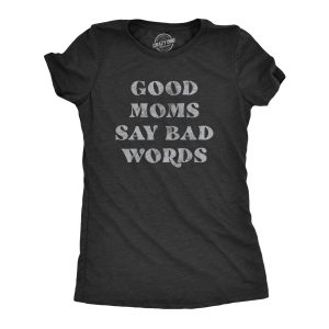 Womens Good Moms Say Bad Words Tshirt Funny Swear Curse Mothers Day Graphic Tee 1