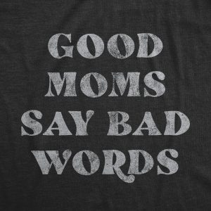 Womens Good Moms Say Bad Words Tshirt Funny Swear Curse Mothers Day Graphic Tee 2