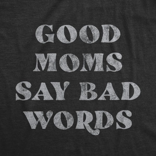 Womens Good Moms Say Bad Words Tshirt Funny Swear Curse Mother’s Day Graphic Tee