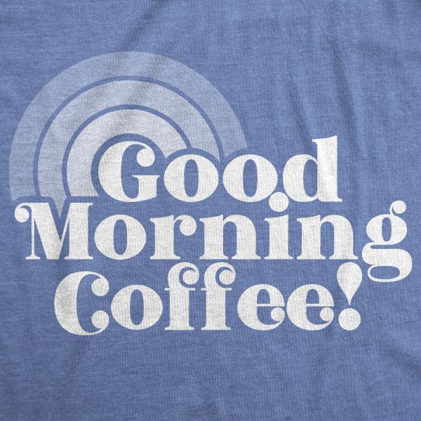 Womens Good Morning Coffee Tshirt Funny Morning Cup Tee