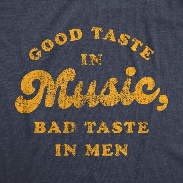 Womens Good Taste In Music Bad Taste In Men Tshirt Funny Dating Relationship Graphic Tee