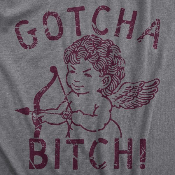 Womens Gotcha Bitch T Shirt Funny Valentines Day Cupid Bow And Arrow Joke Tee For Ladies
