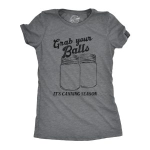 Womens Grab Your Balls Its Canning Season T Shirt Funny Glass Jar Food Preserving Joke Tee For Ladies Womens Grab Your Balls Its Canning Season T Shirt Funny Glass Jar Food Preserving Joke Tee For Ladies