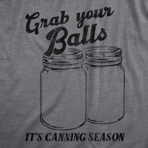 Womens Grab Your Balls Its Canning Season T Shirt Funny Glass Jar Food Preserving Joke Tee For Ladies