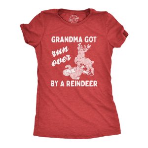 Womens Grandma Got Run Over By A Reindeer T Shirt Funny Christmas Tee Hilarious Gag Gift Womens Grandma Got Run Over By A Reindeer T Shirt Funny Christmas Tee Hilarious Gag Gift