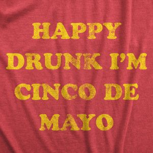 Womens Happy Drunk Im Cinco De Mayo T Shirt Funny Drinking Partying Joke Tee For Ladies