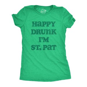 Womens Happy Drunk Im St Pat T Shirt Funny St Paddys Day Parade Drinking Partying Lovers Tee For Ladies 1