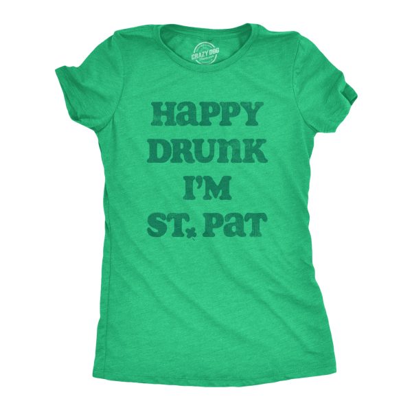 Womens Happy Drunk Im St Pat T Shirt Funny St Paddys Day Parade Drinking Partying Lovers Tee For Ladies