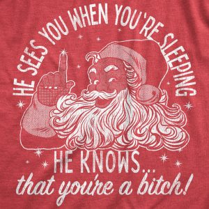 Womens He Knows That Youre A Bitch T Shirt Funny Rude Xmas Santa Claus Parody Tee For Ladies