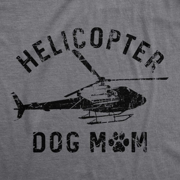 Womens Helicopter Dog Mom T Shirt Funny Sarcastic Chopper Graphic Puppy Momma Novelty Tee For Ladies