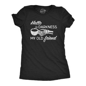 Womens Hello Darkness My Old Friend Tshirt Funny Skeleton Coffee Lover Graphic Tee 1