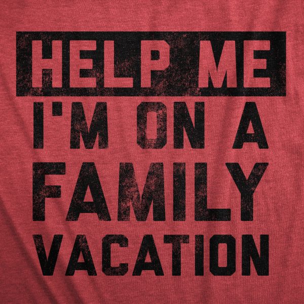 Womens Help Me Im On A Family Vacation T Shirt Funny Holiday Traveling Joke Tee For Ladies