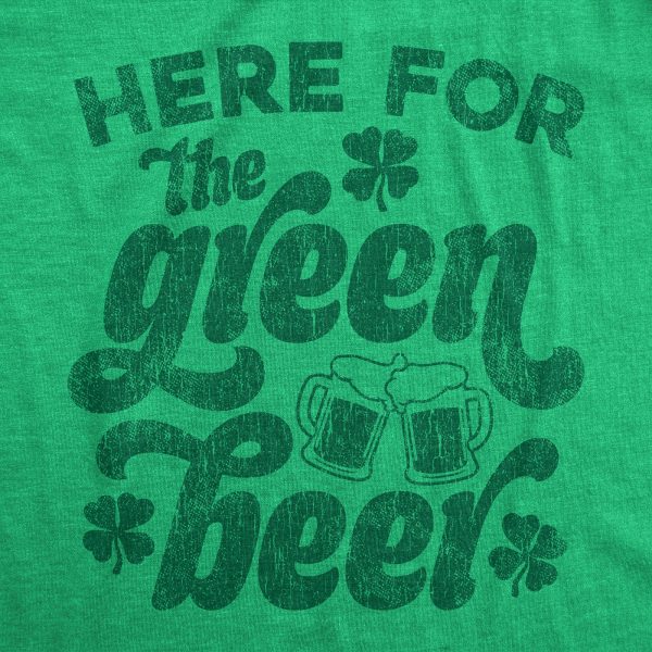 Womens Here For The Green Beer T shirt Funny St Patricks Day Drinking Joke Graphic