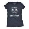 Womens Hes My Otter Half Tshirt Cute Animal Relationship Pair Tee