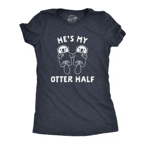 Womens Hes My Otter Half Tshirt Cute Animal Relationship Pair Tee Womens Hes My Otter Half Tshirt Cute Animal Relationship Pair Tee