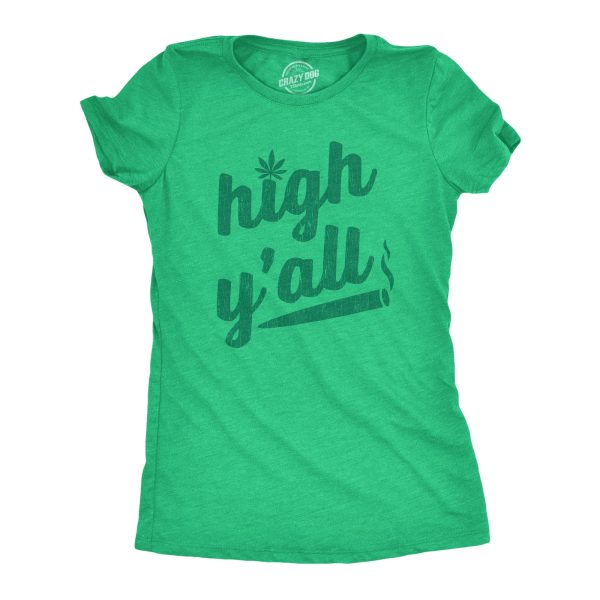 Womens High Y’all Tshirt Funny 420 Pot Legalize Weed Stoned Graphic Novelty Tee