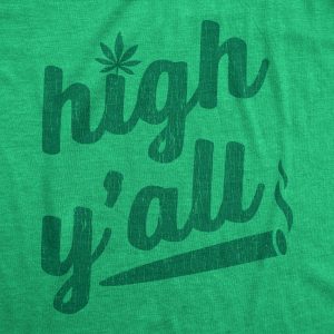 Womens High Y'all Tshirt Funny 420 Pot Legalize Weed Stoned Graphic Novelty Tee 1 Womens High Yall Tshirt Funny 420 Pot Legalize Weed Stoned Graphic Novelty Tee 2