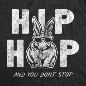 Womens Hip Hop And You Dont Stop T Shirt Funny Sarcatic Easter Bunny Novelty Tee For Guys