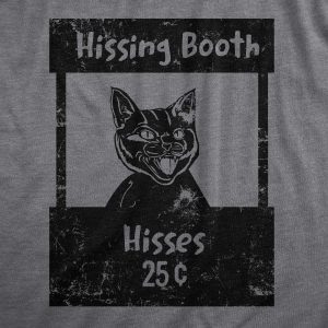 Womens Hissing Booth T Shirt Funny Mean Kitten Hiss Joke Tee For Ladies