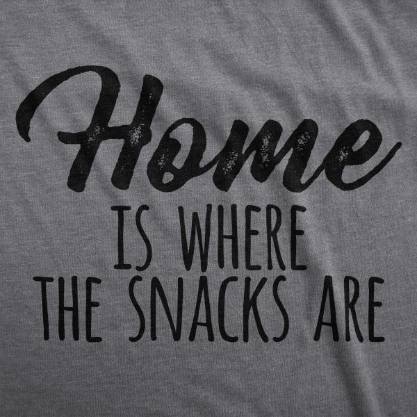 Womens Home Is Where The Snacks Are T Shirt Funny Yummy Snacking Lovers Tee For Ladies