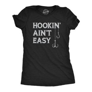 Womens Hookin Aint Easy T Shirt Funny Fishing Hook Fisherman Adult Joke Tee For Ladies Womens Hookin Aint Easy T Shirt Funny Fishing Hook Fisherman Adult Joke Tee For Ladies