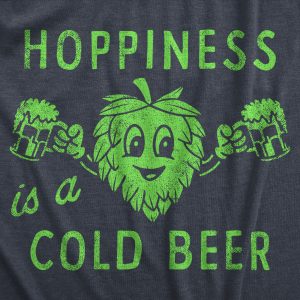Womens Hopiness Is A Cold Beer T Shirt Funny Drinking Party Hops Lovers Tee For Ladies