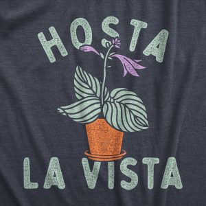 Womens Hosta La Vista T Shirt Funny Gardening Plant Horticulture Lovers Joke Tee For Ladies 1 Womens Hosta La Vista T Shirt Funny Gardening Plant Horticulture Lovers Joke Tee For Ladies 2