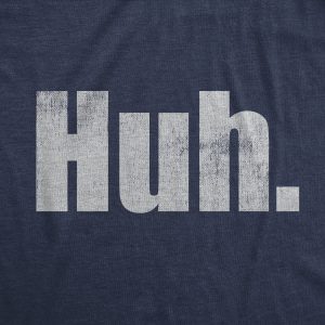 Womens Huh T Shirt Funny Interesting Wondering Weird Joke Tee For Ladies 1 Womens Huh T Shirt Funny Interesting Wondering Weird Joke Tee For Ladies 2