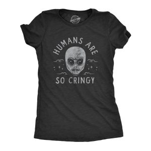 Womens Humans Are So Cringy T Shirt Funny Space Alien Cringe Joke Tee For Ladies Womens Humans Are So Cringy T Shirt Funny Space Alien Cringe Joke Tee For Ladies