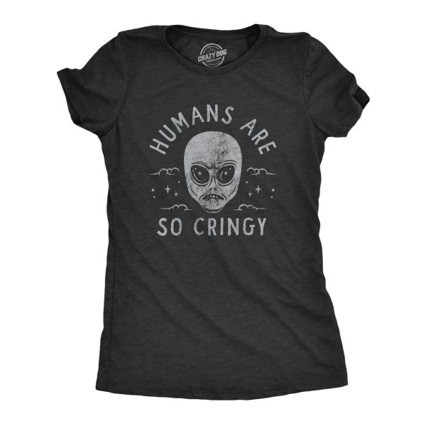 Womens Humans Are So Cringy T Shirt Funny Space Alien Cringe Joke Tee For Ladies