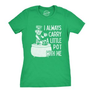 Womens I Always Carry A Little Pot With Me T Shirt Funny Saint Patricks Day Tee Womens I Always Carry A Little Pot With Me T Shirt Funny Saint Patricks Day Tee