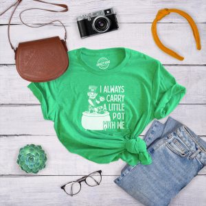 Womens I Always Carry A Little Pot With Me T Shirt Funny Saint Patricks Day Tee 2 Womens I Always Carry A Little Pot With Me T Shirt Funny Saint Patricks Day Tee 3