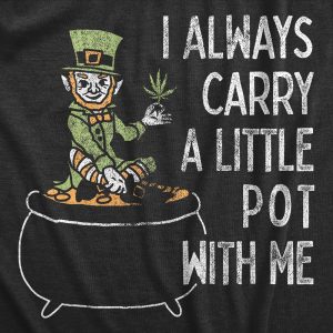 Womens I Always Carry A Little Pot With Me T Shirt Funny Saint Patricks Day Tee 5 Womens I Always Carry A Little Pot With Me T Shirt Funny Saint Patricks Day Tee 6