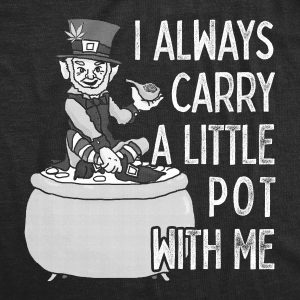 Womens I Always Carry A Little Pot With Me T Shirt Funny Saint Patricks Day Tee 6 Womens I Always Carry A Little Pot With Me T Shirt Funny Saint Patricks Day Tee 7