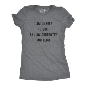 Womens I Am Unable To Quit As I Am Currently Too Legit Tshirt Funny Song Sarcastic Graphic Tee Womens I Am Unable To Quit As I Am Currently Too Legit Tshirt Funny Song Sarcastic Graphic Tee