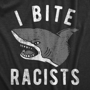 Womens I Bite Racists T Shirt Funny Shark Attack Anti Racist Tee For Ladies 1 Womens I Bite Racists T Shirt Funny Shark Attack Anti Racist Tee For Ladies 2