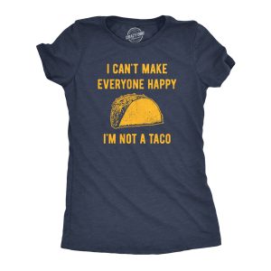 Womens I Cant Make Everyone Happy Im Not A Taco T Shirt Funny Mexican Food Lovers Tee For Ladies Womens I Cant Make Everyone Happy Im Not A Taco T Shirt Funny Mexican Food Lovers Tee For Ladies