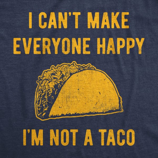 Womens I Cant Make Everyone Happy Im Not A Taco T Shirt Funny Mexican Food Lovers Tee For Ladies