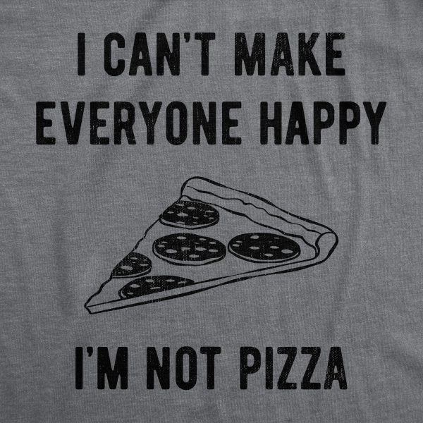Womens I Cant Make Everyone Happy Im Not Pizza T Shirt Funny Cheese Pepperoni Lovers Tee For Ladies