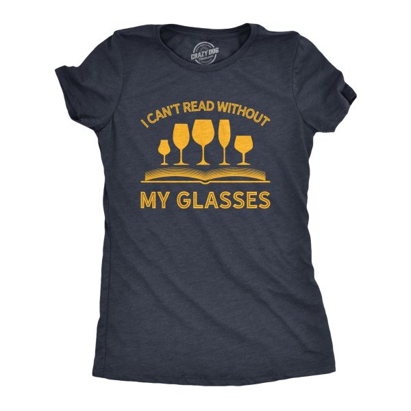 Womens I Can’t Read Without My Glasses T shirt Funny Wine Lover Nerdy Tee