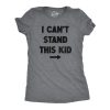 Womens I Cant Stand This Kid T Shirt Funny Parenting Dad Mom Joke Tee For Ladies