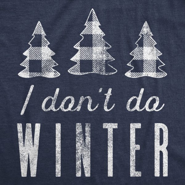 Womens I Don’t Do Winter Tshirt Cute Cold Weather Christmas Season Graphic Tee