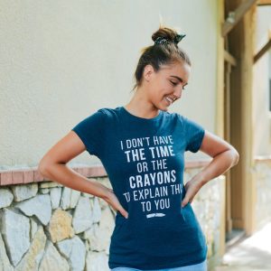 Womens I Don't Have The Time Or The Crayons To Explain This To You Tshirt Funny Tee 2 Womens I Dont Have The Time Or The Crayons To Explain This To You Tshirt Funny Tee 3