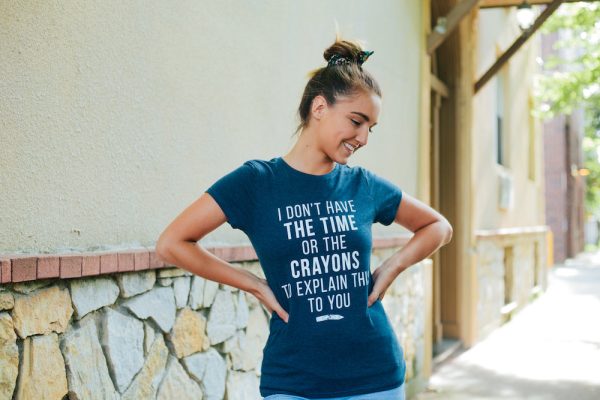 Womens I Don’t Have The Time Or The Crayons To Explain This To You Tshirt Funny Tee