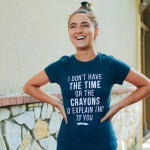 Womens I Don't Have The Time Or The Crayons To Explain This To You Tshirt Funny Tee 3 Womens I Dont Have The Time Or The Crayons To Explain This To You Tshirt Funny Tee 4