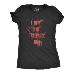 Womens I Dont Leave Tracebale DNA T Shirt Scary Sarcastic Spooky Killer Graphic Novelty Tee For Ladies Womens I Dont Leave Tracebale DNA T Shirt Scary Sarcastic Spooky Killer Graphic Novelty Tee For Ladies