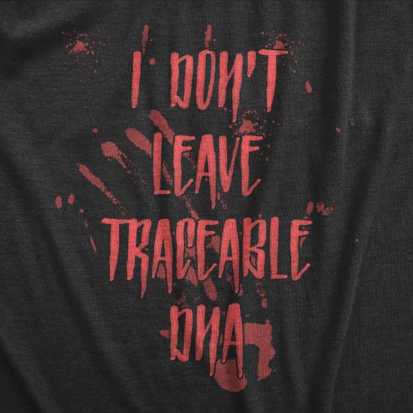 Womens I Dont Leave Tracebale DNA T Shirt Scary Sarcastic Spooky Killer Graphic Novelty Tee For Ladies